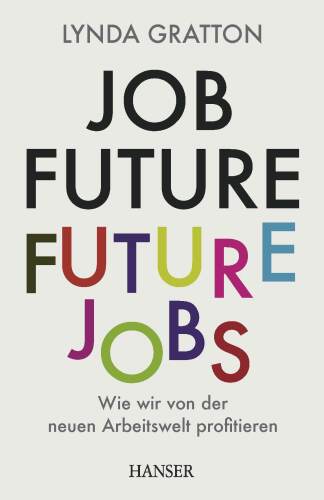 Job Future - Future Jobs: Wie wir von der neuen Arbeitswelt profitieren