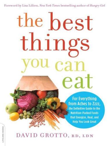 The best things you can eat: For everything from aches to zzzz, the definitive guide to the nutrition-packed foods that energize, heal, and help you look great