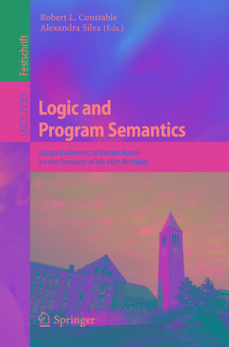 Logic and Program Semantics: Essays Dedicated to Dexter Kozen on the Occasion of His 60th Birthday