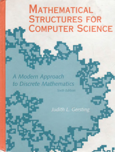 Mathematical structures for computer science : a modern approach to discrete mathematics