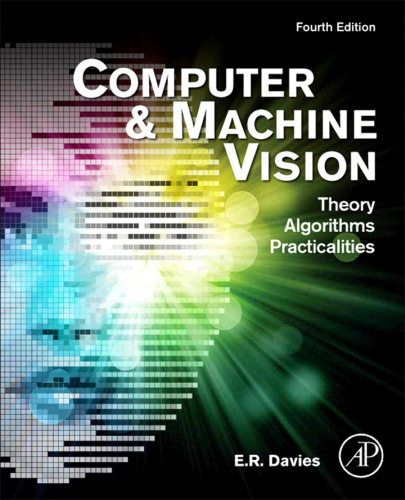 Computer and machine vision : theory, algorithms, practicalities