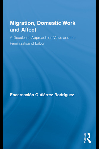 Migration, domestic work and affect : a decolonial approach on value and the feminization of labor