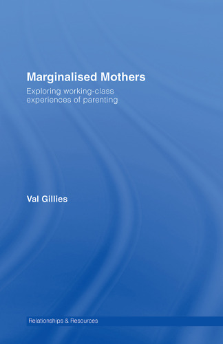 Marginalised mothers : exploring working-class experiences of parenting