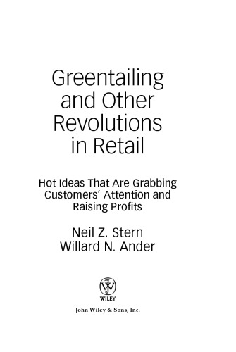 Greentailing and other revolutions in retail : hot ideas that are grabbing customer's attention and raising profits