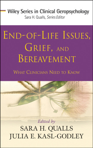 End-of-life issues, grief, and bereavement : what clinicians need to know