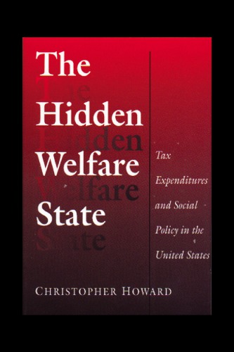 The Hidden Welfare State : Tax Expenditures and Social Policy in the United States