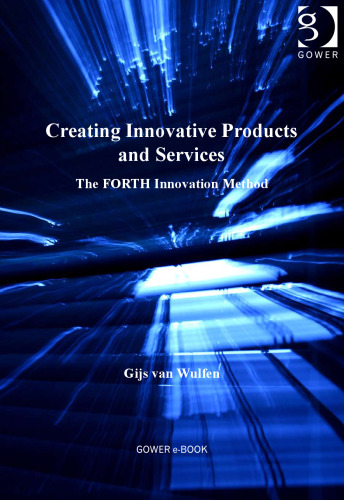 Creating innovative products and services : the FORTH innovation method