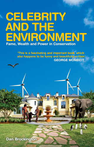 Celebrity and the environment : fame, wealth and power in conservation