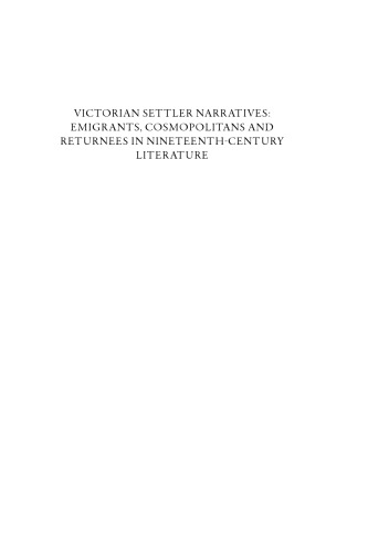 Victorian settler narratives : emigrants, cosmopolitans and returnees in nineteenth-century literature