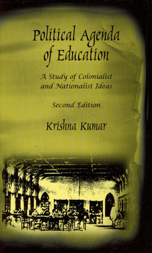 Political agenda of education : a study of colonialist and nationalist ideas