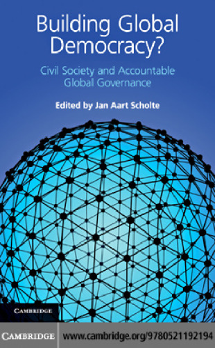 Building Global Democracy?: Civil Society and Accountable Global Governance