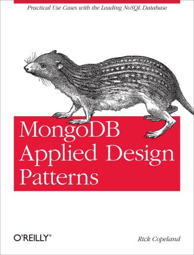 MongoDB Applied Design Patterns: Practical Use Cases with the Leading NoSQL Database