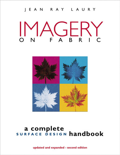 Imagery on Fabric: A Complete Surface Design Handbook, Second Edition