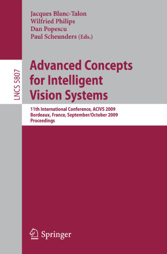 Advanced Concepts for Intelligent Vision Systems: 11th International Conference, ACIVS 2009, Bordeaux, France, September 28–October 2, 2009. Proceedings