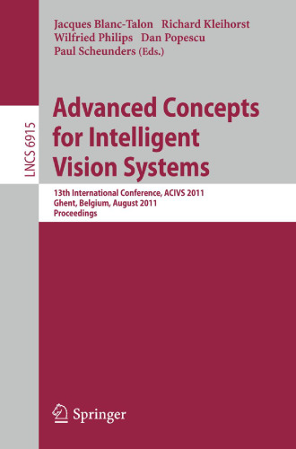 Advanced Concepts for Intelligent Vision Systems: 13th International Conference, ACIVS 2011, Ghent, Belgium, August 22-25, 2011. Proceedings