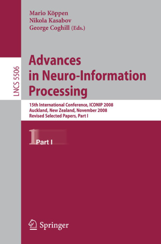 Advances in Neuro-Information Processing: 15th International Conference, ICONIP 2008, Auckland, New Zealand, November 25-28, 2008, Revised Selected Papers, Part I