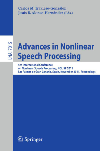 Advances in Nonlinear Speech Processing: 5th International Conference on Nonlinear Speech Processing, NOLISP 2011, Las Palmas de Gran Canaria, Spain, November 7-9, 2011. Proceedings