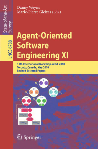 Agent-Oriented Software Engineering XI: 11th International Workshop, AOSE 2010, Toronto, Canada, May 10-11, 2010, Revised Selected Papers