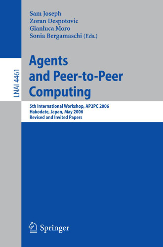 Agents and Peer-to-Peer Computing: 5th International Workshop, AP2PC 2006, Hakodate, Japan, May 9, 2006, Revised and Invited Papers