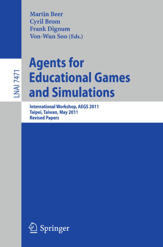 Agents for Educational Games and Simulations: International Workshop, AEGS 2011, Taipei, Taiwan, May 2, 2011. Revised Papers