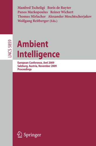 Ambient Intelligence: European Conference, AmI 2009, Salzburg, Austria, November 18-21, 2009. Proceedings