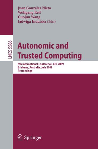 Autonomic and Trusted Computing: 6th International Conference, ATC 2009 Brisbane, Australia, July 7-9, 2009 Proceedings