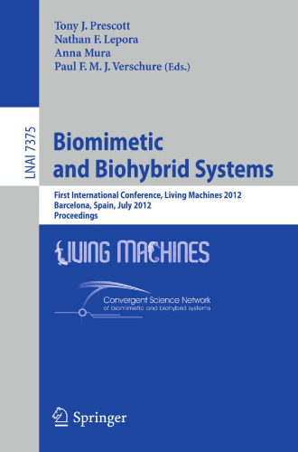 Biomimetic and Biohybrid Systems: First International Conference, Living Machines 2012, Barcelona, Spain, July 9-12, 2012. Proceedings