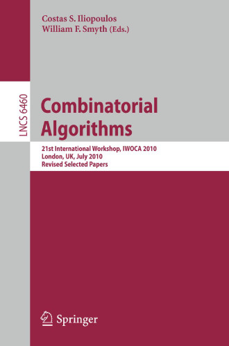 Combinatorial Algorithms: 21st International Workshop, IWOCA 2010, London, UK, July 26-28, 2010, Revised Selected Papers