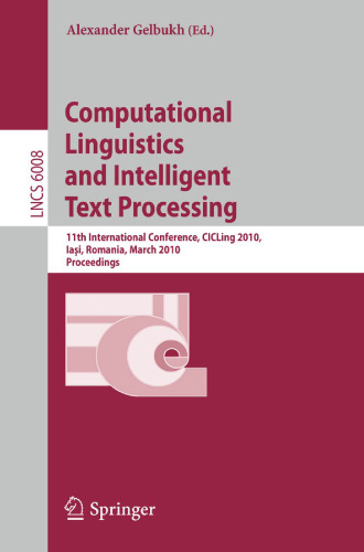 Computational Linguistics and Intelligent Text Processing: 11th International Conference, CICLing 2010, Iaşi, Romania, March 21-27, 2010. Proceedings