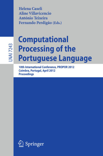 Computational Processing of the Portuguese Language: 10th International Conference, PROPOR 2012, Coimbra, Portugal, April 17-20, 2012. Proceedings