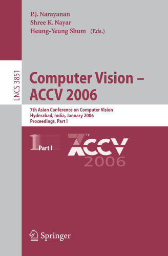 Computer Vision – ACCV 2006: 7th Asian Conference on Computer Vision, Hyderabad, India, January 13-16, 2006. Proceedings, Part I