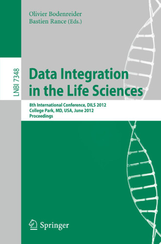 Data Integration in the Life Sciences: 8th International Conference, DILS 2012, College Park, MD, USA, June 28-29, 2012. Proceedings