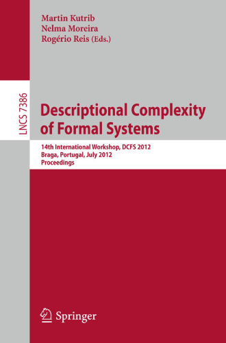 Descriptional Complexity of Formal Systems: 14th International Workshop, DCFS 2012, Braga, Portugal, July 23-25, 2012. Proceedings