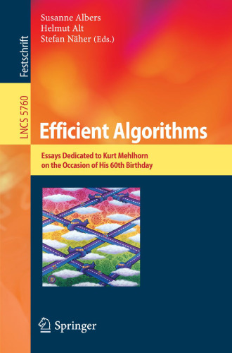 Efficient Algorithms: Essays Dedicated to Kurt Mehlhorn on the Occasion of His 60th Birthday