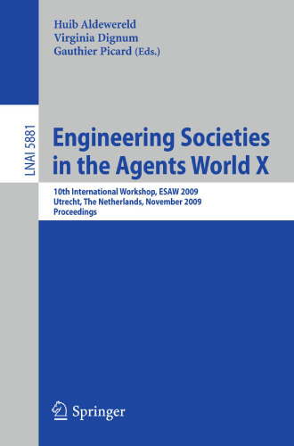 Engineering Societies in the Agents World X: 10th International Workshop, ESAW 2009, Utrecht, The Netherlands, November 18-20, 2009. Proceedings