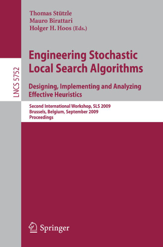 Engineering Stochastic Local Search Algorithms. Designing, Implementing and Analyzing Effective Heuristics: Second International Workshop, SLS 2009, Brussels, Belgium, September 3-4, 2009. Proceedings