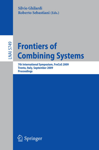 Frontiers of Combining Systems: 7th International Symposium, FroCoS 2009, Trento, Italy, September 16-18, 2009. Proceedings