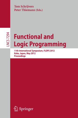 Functional and Logic Programming: 11th International Symposium, FLOPS 2012, Kobe, Japan, May 23-25, 2012. Proceedings