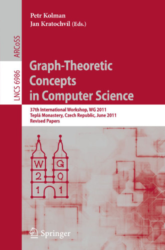 Graph-Theoretic Concepts in Computer Science: 37th International Workshop, WG 2011, Teplá Monastery, Czech Republic, June 21-24, 2011. Revised Papers