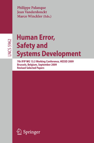 Human Error, Safety and Systems Development: 7th IFIP WG 13.5 Working Conference, HESSD 2009, Brussels, Belgium, September 23-25, 2009, Revised Selected Papers