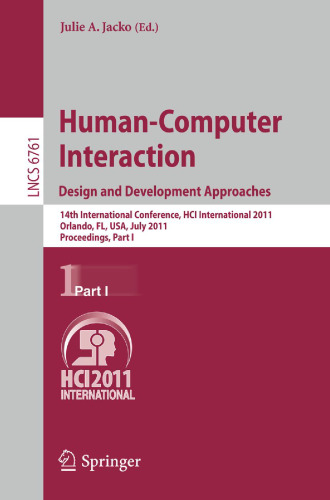 Human-Computer Interaction. Design and Development Approaches: 14th International Conference, HCI International 2011, Orlando, FL, USA, July 9-14, 2011, Proceedings, Part I