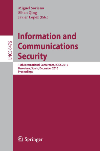 Information and Communications Security: 12th International Conference, ICICS 2010, Barcelona, Spain, December 15-17, 2010. Proceedings