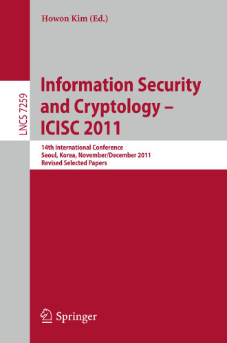 Information Security and Cryptology - ICISC 2011: 14th International Conference, Seoul, Korea, November 30 - December 2, 2011. Revised Selected Papers