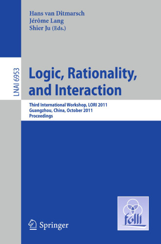 Logic, Rationality, and Interaction: Third International Workshop, LORI 2011, Guangzhou, China, October 10-13, 2011. Proceedings