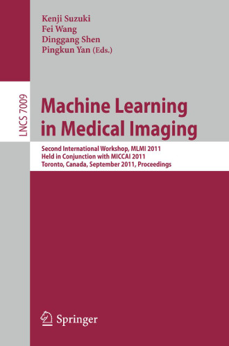 Machine Learning in Medical Imaging: Second International Workshop, MLMI 2011, Held in Conjunction with MICCAI 2011, Toronto, Canada, September 18, 2011. Proceedings