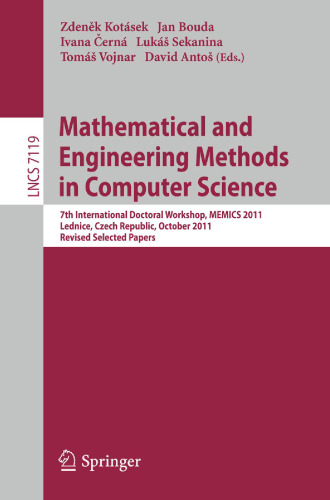 Mathematical and Engineering Methods in Computer Science: 7th International Doctoral Workshop, MEMICS 2011, Lednice, Czech Republic, October 14-16, 2011, Revised Selected Papers