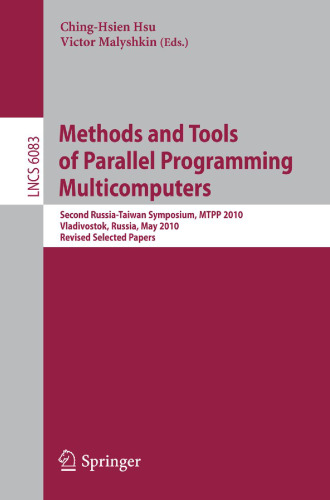 Methods and Tools of Parallel Programming Multicomputers: Second Russia-Taiwan Symposium, MTPP 2010, Vladivostok, Russia, May 16-19, 2010, Revised Selected Papers