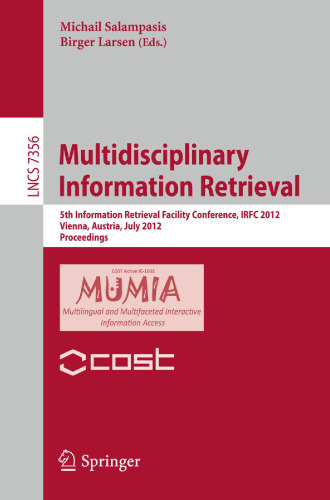 Multidisciplinary Information Retrieval: 5th Information Retrieval Facility Conference, IRFC 2012, Vienna, Austria, July 2-3, 2012 Proceedings