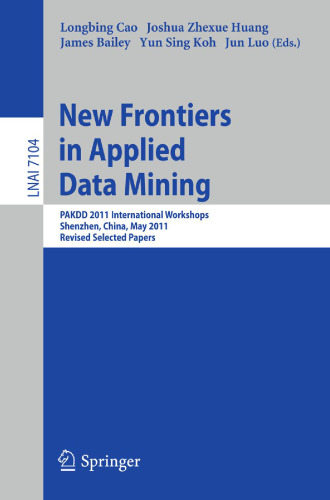 New Frontiers in Applied Data Mining: PAKDD 2011 International Workshops, Shenzhen, China, May 24-27, 2011, Revised Selected Papers