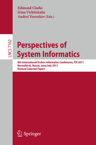 Perspectives of Systems Informatics: 8th International Andrei Ershov Memorial Conference, PSI 2011, Novosibirsk, Russia, June 27-July 1, 2011, Revised Selected Papers